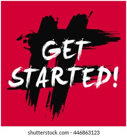 Get Started! (Brush Lettering Vector Illustration Design Template)