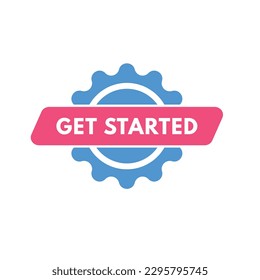 Get Started text Button. Get Started Sign Icon Label Sticker Web Buttons