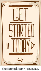 Get started today. Motivation. Text lettering of an inspirational quote. Creative poster.