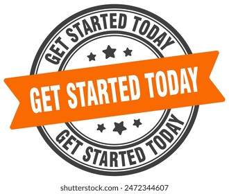 get started today stamp. get started today round sign. label on transparent background