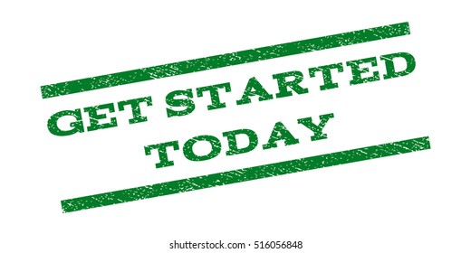 Get Started Today watermark stamp. Text caption between parallel lines with grunge design style. Rubber seal stamp with scratched texture. Vector green color ink imprint on a white background.