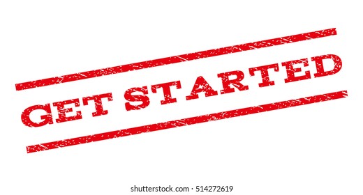 Get Started watermark stamp. Text caption between parallel lines with grunge design style. Rubber seal stamp with unclean texture. Vector red color ink imprint on a white background.