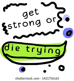 Get Strong Or Die Trying quote sign poster