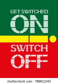 Get switched on switch off!A warning poster about the actions when working with the device.