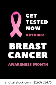 Get tested Now. Breast Cancer Awareness Month October Poster. Lettering Illustration. International health campaign for woman in October.