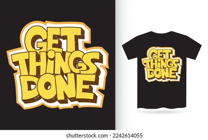Get things done hand drawn lettering design for t shirt