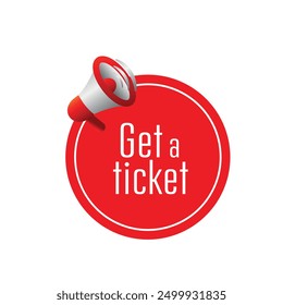 Get a ticket sign on white background