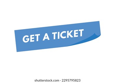 Get a Ticket text Button. Get a Ticket Sign Icon Label Sticker Web Buttons
