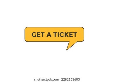 get a ticket vectors.sign label bubble speech get a ticket
