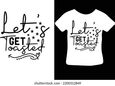 Let’s Get Toasted svg design