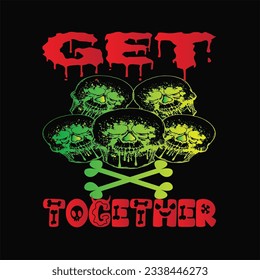 Get together 9 t-shirt design. Here You Can find and Buy t-Shirt Design. Digital Files for yourself, friends and family, or anyone who supports your Special Day and Occasions.