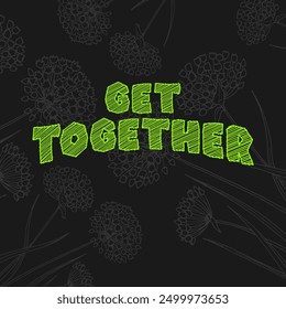 get together typography slogan for t shirt printing, tee graphic design.