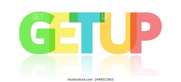 GET UP. A motivating phrase for learning, training, self-perfection and goal achievement