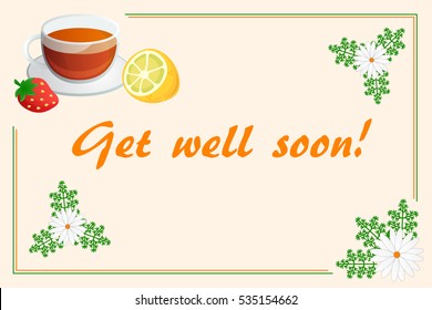 Get well soon card with chamomile tea, strawberry and lemon, vector illustration