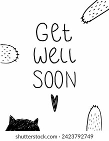 Get Well Soon. Cute Hand Drawn Vector Card with Warm Wishes For a Speedy Recovery. Infantile Style Crayon Drawing-like Print with Handwritten Wishes for Health. Doodle Style Card for Cat Lovers. RGB.