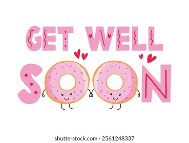 Get Well Soon greeting card with cute decorative font and donuts illustrations holding hands.