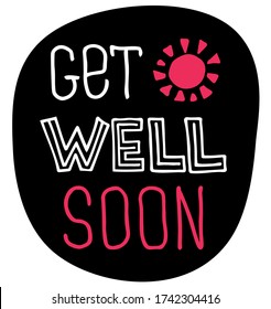 Get well soon - hand drawn lettering phrase with sun. Health wishes. White letters on black background. Slogan for quarantine times. Trendy sticker - vector