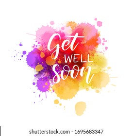 Get well soon - handwritten lettering on watercolor splash. Healthy life concept illustration. Inspirational calligraphy text.