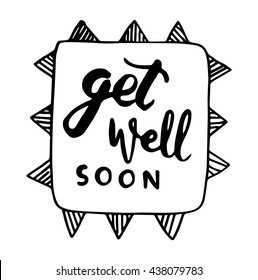 get well soon quote on white background, modern calligraphy. Hand drawn lettering