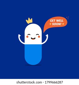 Get well soon vector card, illustration with cute and happy cartoon style pill character in crown with speech bubble.
