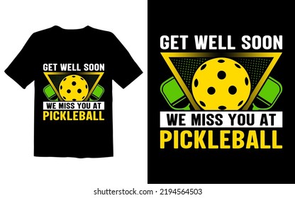 Get Well Soon We Miss You At Pickleball T Shirt