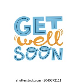 Get well soon. Well wish decorative colorful poster with text inscription on white background. Get better card with hand drawn lettering.