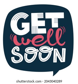 Get well soon. Well wish decorative colorful poster with text inscription in speech bubble. Get better card with hand drawn lettering.