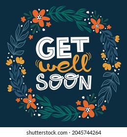 Get well soon. Well wish decorative colorful poster with text inscription. Handwritten text surrounded by floral elements. Get better card with hand drawn lettering.