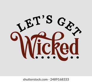 Let's Get Wicked, Halloween Design , Retro Halloween, Happy Halloween Vektorgrafik, Kürbis, Hexe, gruselig, Geist, lustige Halloween T-Shirt Zitate