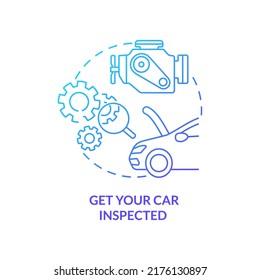 Get your car inspected blue gradient concept icon. Technical examination. Road trip recommendation abstract idea thin line illustration. Isolated outline drawing. Myriad Pro-Bold font used