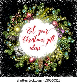 Get your Christmas gift ideas, quote in a Christmas wreath made of fir tree branches. Unique lettering. Design for congratulation cards and shopping merchant flyers.