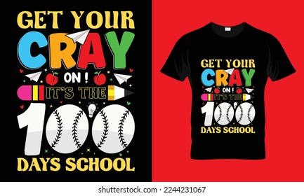 Get your cray on it's the 100 days school T Shirt Design. School T Shirt design 
100 Days Of School,vector Graphic, kids t-shirts, vector Graphic.