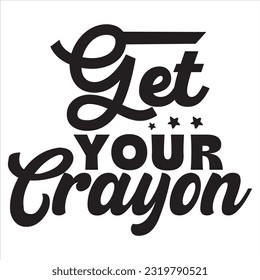 Get Your Crayon t-shirt design vector file