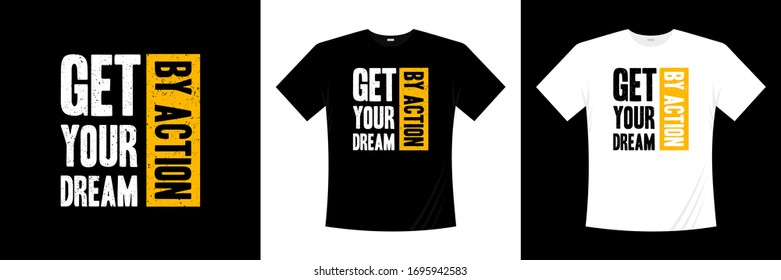 get your dream by action typography t-shirt design
