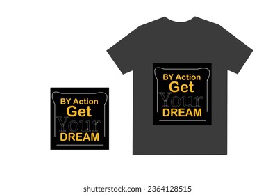 Get your dream by action typography t-shirt