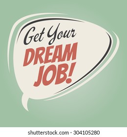 Get Your Dream Job Retro Speech Balloon