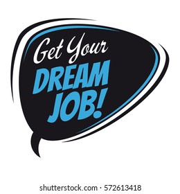 Get Your Dream Job Retro Speech Bubble