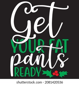 Get Your Fat Pants Ready t shirt design, vector file.