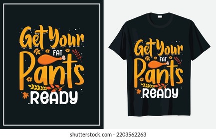 Get Your Fat Pants Ready Thanksgiving t-shirt Design Print Vector