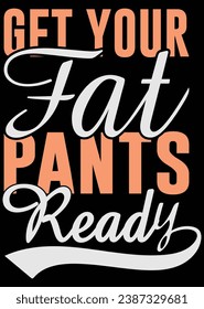 
Get Your Fat Pants Ready eps cut file for cutting machine