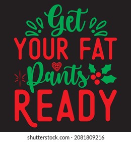 Get Your Fat Pants t shirt design, vector file.