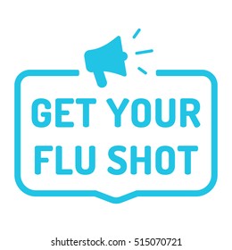 Get Your Flu Shot. Badge With Megaphone Icon, Mark. Flat Vector Illustration On White Background.