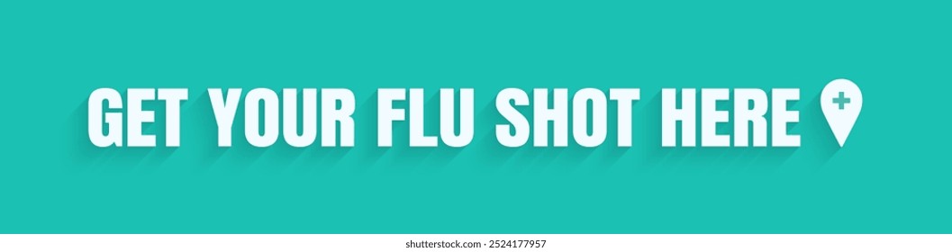 Get your flu shot here banner vector illustration. Vaccination slogan with map point icon isolated and text. Vaccine clinic concept design, immunization promo advertising. medical health care image