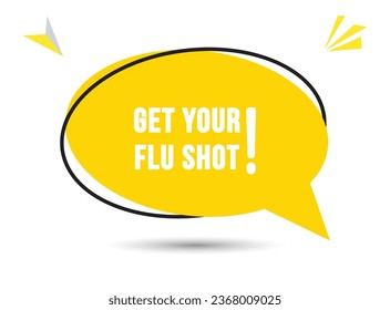 Get your flu shot speech bubble text. Hi There on bright color for Sticker, Banner and Poster. vector illustration.