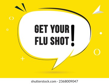 Get your flu shot speech bubble text. Hi There on bright color for Sticker, Banner and Poster. vector illustration.