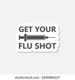 Get your flu shot vaccine sign sticker isolated on gray background