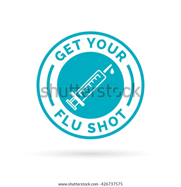 Get Your Flu Shot Vaccine Sign Stock Vector (Royalty Free) 426737575 ...