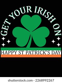 Get Your Irish on Happy St Patrick's Day gift, Funny St Patrick’s gift, Cute St Patrick's gift, Irish Gift, Patrick Matching.