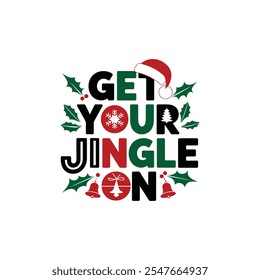 Get your jingle on typography vector  design