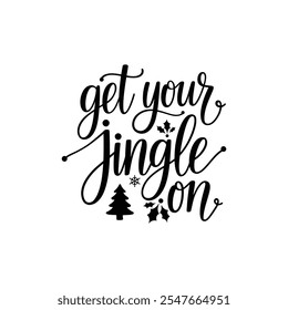 Get your jingle on typography vector  design